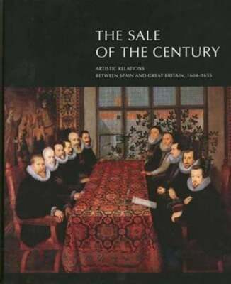 The Sale of the Century: Artistic Relations Between Spain and Great Britain,