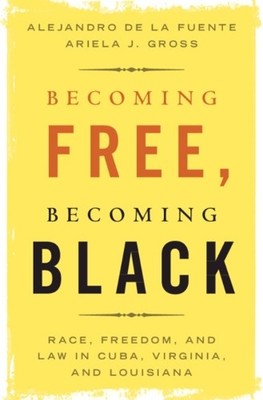 Ariela J. Gross Alejandro de la Fuent Becoming Free, Becoming Blac (Taschenbuch)