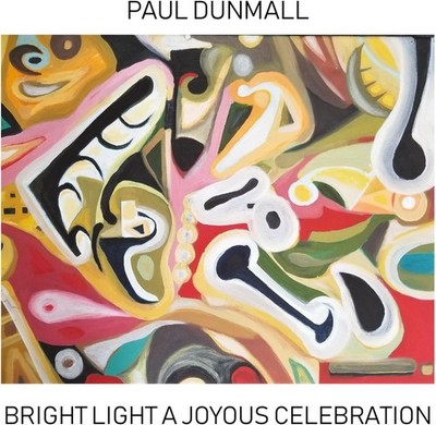 Paul Dunmall Bright Light a Joyous Celebration (CD) Album Digipak