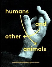 Humans and Other Animals Hardcover Adam Broomberg