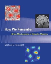How We Remember : Brain Mechanisms of Episodi...