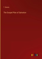 T. Brents | The Gospel Plan Of Salvation | Buch | Englisch (2023)