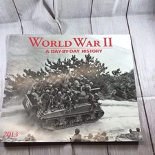 Vintage 2013 World War II Day By Day History Large Picture Calendar
