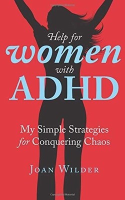 Help for Women with ADHD: My Simple Strategies for Conquering Chaos, Wilder, Joa