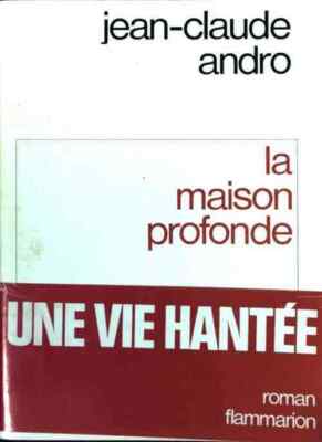 La maison profonde - Jean-Claude Andro - V131755