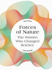 Forces of Nature: The Women who Changed Science by 