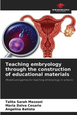Teaching embryology through the construction of educational materials by Talita