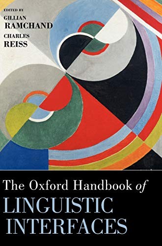 The Oxford Handbook of Linguistic Interfaces (O. Ramchand, Reiss<|