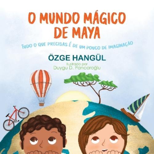 Ozge Hangul Özge Hangül Duygu D. Pancaroglu O Mundo Magico de Maya (Tascabile)