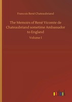 Francois René Chateaubriand | The Memoirs Of René Vicomte De Chateaubriand...