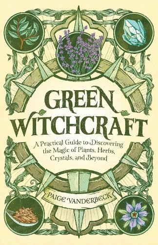 Green Witchcraft: A Practical Guide by Paige Vanderbeck (PB 2020) - Image 7