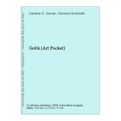 Gotik (Art Pocket) Gerner, Caroline E. und Clemens Schmidlin: