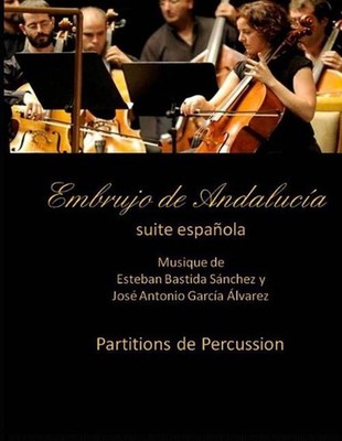 Embrujo de Andalucia - suite espanola - Partitions de percussion: Esteban Bastid