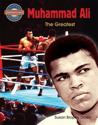 Muhammad Ali: The Greatest by Down, Susan Brophy
