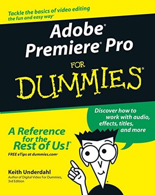 Adobe Premiere Pro für Dummies [Taschenbuch] Underdahl, Keith