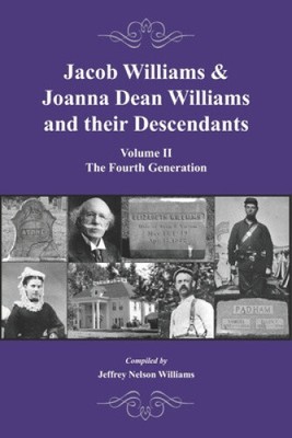 Jacob Williams & Joanna Dean Williams and their Descendants: Volume II - The