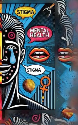 Mental Health Stigma: Breaking the Silence by Olivia Talyor Paperback Book