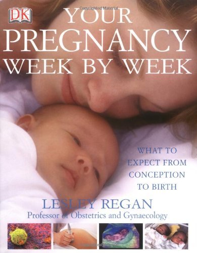 Your Pregnancy Week by Week By Lesley Regan