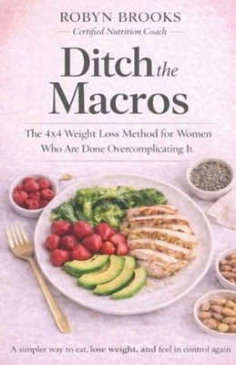 Ditch the Macros: The 4x4 Weight Loss Method for Women Who Are Done Overcomplica