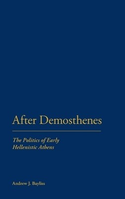After Demosthenes by Andrew J. Bayliss - 9781441111517