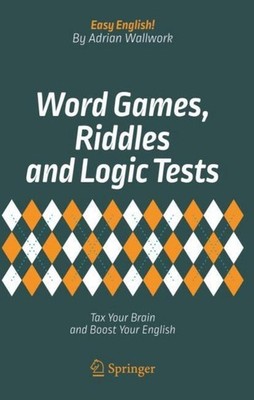 Word Games, Riddles and Logic Tests Adrian Wallwork