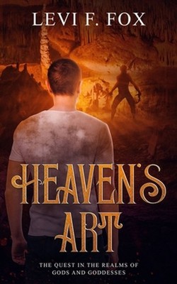 Heaven's Art: The Quest In The Realms Of Gods And Goddesses by Levi F. Fox (Engl
