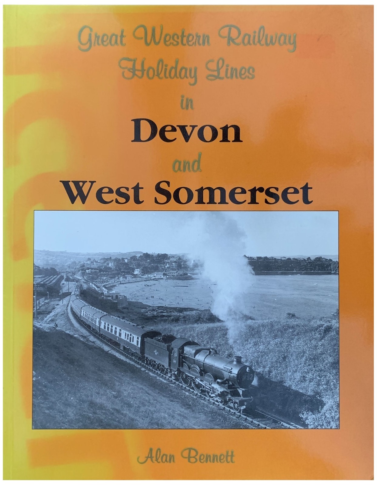 Great Western Railway Holiday Lines in Devon & West Somerset Alan Bennett