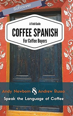 #ad COFFEE SPANISH FOR COFFEE BUYERS A FIELD GUIDE By Andy Newbom amp; Andrew Russo $110.75