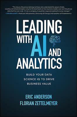 Leading with AI and Analytics: Build Your Data Science IQ to Drive Business...