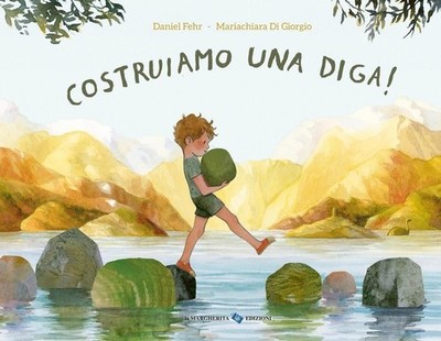 Daniel Fehr Bücher - Wir bauen einen Damm! Ediz. A Colori