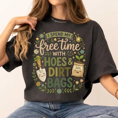 Spend My Free Time With Hoes And Dirt Comfort Tee Funny Garden
