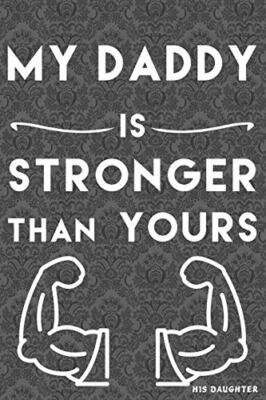 my Daddy is Stronger than yours: from his daughter, Design 9781672253468 New-,