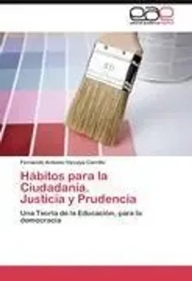 Fernando Antonio Vizcaya Carrillo | Hábitos para la Ciudadanía. Justicia y...