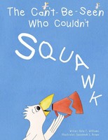 Dale F Williams | The Can't-Be-Seen Who Couldn't Squawk | Taschenbuch | Englisch