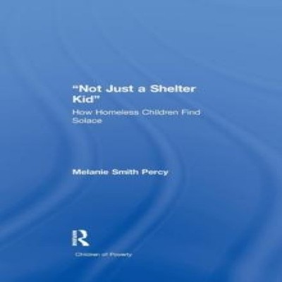 Not Just a Shelter Kid How Homeless Children Find Solace Melanie