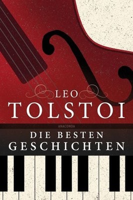 Leo Tolstoi - Die besten Geschichten Diese Sammlung enthält ''Die Kreutzersona...