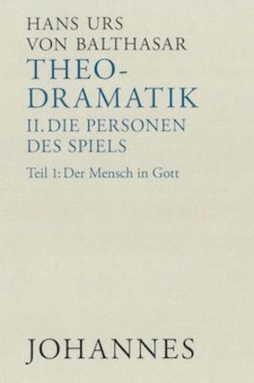 Thumbnail - Theodramatik. Band 2: Die Personen Des Spiels | Hans Urs Von Balthasar
