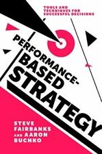 Performance-Based Strategy: Tools and Technique, Fairbanks, Buchko Paperback..