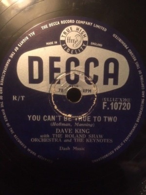 1956 DAVE KING 78 YOU CAN'T BE TRUE TO TWO A LITTLE BIT INDEPENDENT DECCA F10720