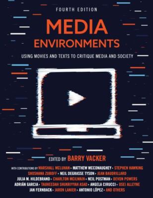 Media Environments: Using Movies and Texts to Critique Media and Society by