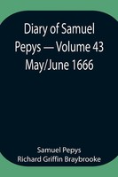 Diary Of Samuel Pepys - Volume 43 May/June 1666 Braybrooke Taschenbuch Englisch