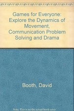 GAMES FOR EVERYONE: EXPLORE THE DYNAMICS OF MOVEMENT, By David Booth *Excellent*