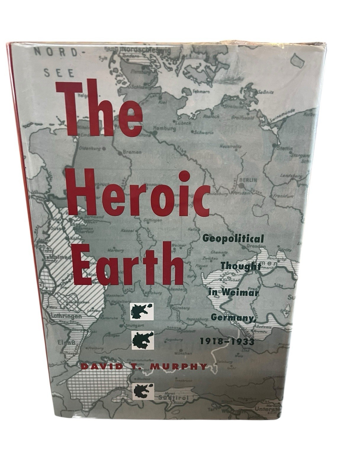 Heroic Earth : Geopolitical Thought in Weimar Germany, 1918-1933, Hardcover