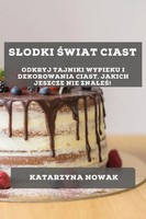 Katarzyna Nowak | S¿Odki ¿Wiat Ciast | Taschenbuch | Polnisch (2023)