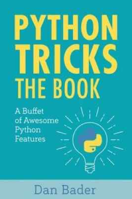 Python Tricks: A Buffet of Awesome Python Features by Bader, Dan - Paperback