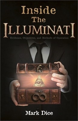 Inside the Illuminati: Evidence, Objectives, and Methods of Operation (Paperback