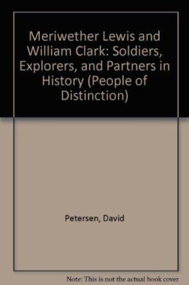Meriwether Lewis and William Clark: Soldiers, Explorers, and Partners in...