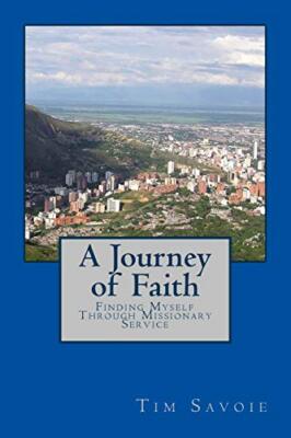 A Journey of Faith: Finding Myself Through Missionary Service 9781545301135-,