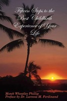 Fifteen Steps To The Best Childbirth Experience Of Your Life | Phillip (U. A.)
