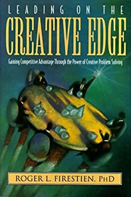 Leading on the Creative Edge : Gaining Competitive Advantage Thro